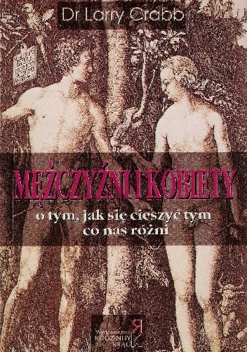 Mężczyźni i kobiety: o tym, jak się cieszyć tym co nas różni - Larry Crabb