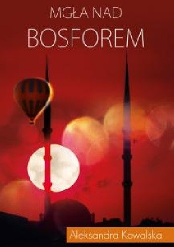 Mgła nad Bosforem - Aleksandra Kowalska