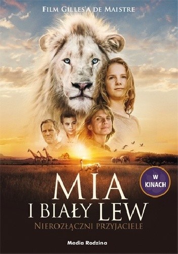 Mia i biały lew. Nierozłączni przyjaciele - praca zbiorowa