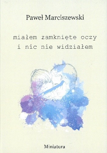 Miałem zamknięte oczy i nic nie widziałem - Paweł Marciszewski