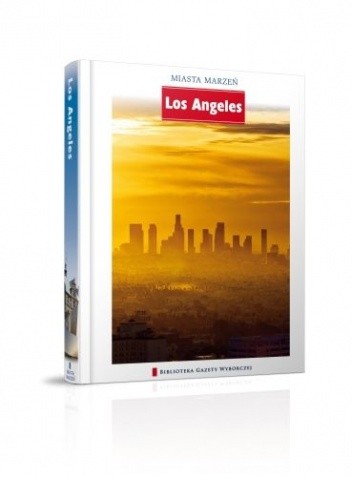 Miasta Marzeń. Los Angeles - praca zbiorowa