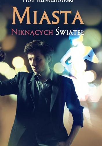 Miasta niknących świateł - Piotr Kulwanowski