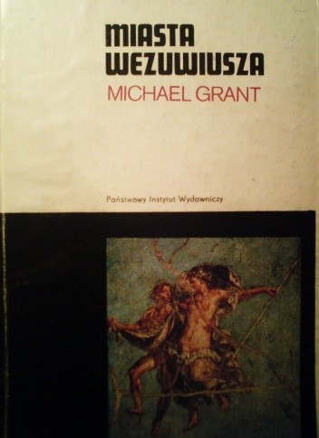 Miasta Wezuwiusza: Pompeje i Herkulanum - Michael Grant