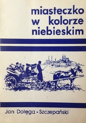 Miasteczko w kolorze niebieskim - Jan Dołęga-Szczepański