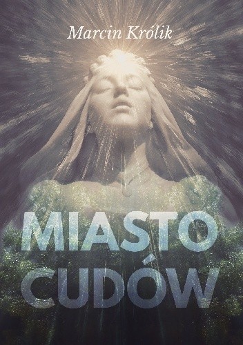 Miasto cudów - Marcin Królik