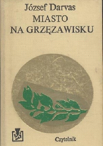 Miasto na grzęzawisku - József Darvas