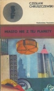 Miasto nie z tej planety. Opowieści fantastyczne - Czesław Chruszczewski