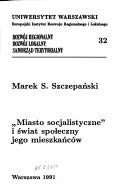 „Miasto socjalistyczne” i świat społeczny jego mieszkańców - Marek Szczepański