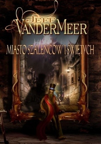 Miasto szaleńców i świętych - Jeff VanderMeer