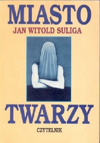 Miasto twarzy - Jan Witold Suliga