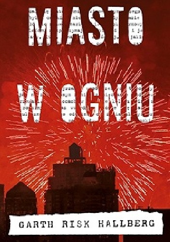 Miasto w ogniu - Garth Risk Hallberg