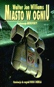 Miasto w ogniu - Walter Jon Williams