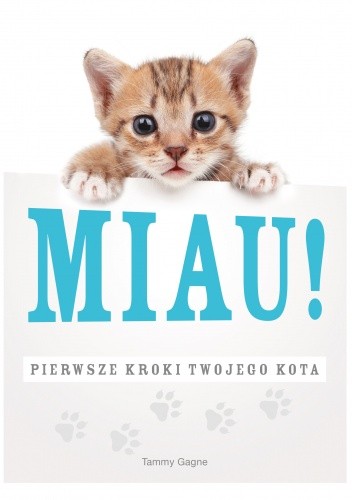 Miau! Pierwsze kroki twojego kota - Tammy Gagne