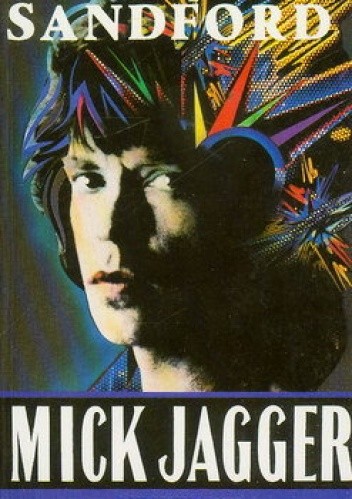 Mick Jagger - sympatyczny gbur - Christopher Sandford