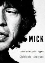 Mick. Szalone życie i geniusz Jaggera - Christopher Andersen