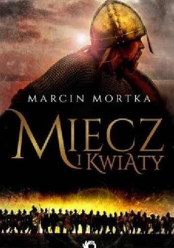 Miecz i kwiaty - Marcin Mortka