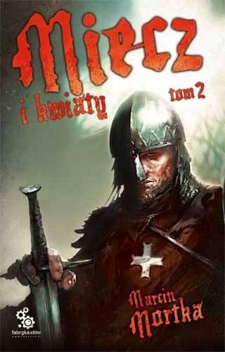 Miecz i kwiaty. Tom 2 - Marcin Mortka