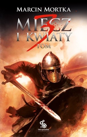 Miecz i kwiaty. Tom 3 - Marcin Mortka