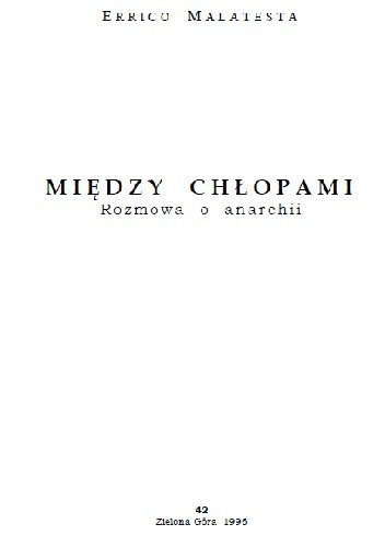 Między chłopami. Rozmowy o anarchii - Errico Malatesta