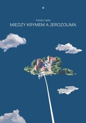 Między Krymem a Jerozolimą - Cezary Lipka