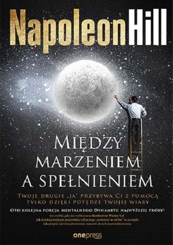 Między marzeniem a spełnieniem - Napoleon Hill