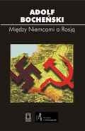 Między Niemcami a Rosją - Adolf Bocheński