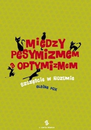 Między pesymizmem a optymizmem. Szczęście w rozumie - Elaine Fox