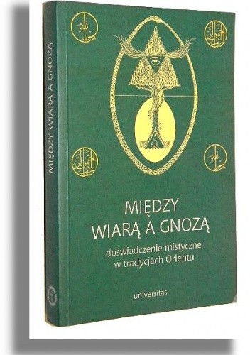 Między wiarą a gnozą. Doświadczenie mistyczne w tradycjach Orientu - Małgorzata Sacha-Piekło