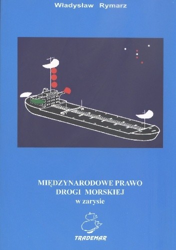 Międzynarodowe Prawo Drogi Morskiej - Władysław Rymarz