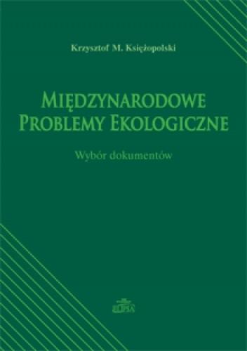 Międzynarodowe problemy ekologiczne - Krzysztof M. Księżopolski