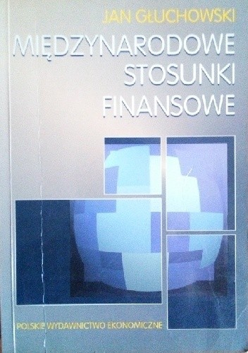 Międzynarodowe stosunki finansowe - Jan Głuchowski