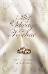 Miej Odwagę Kochać - Stephen Kendrick