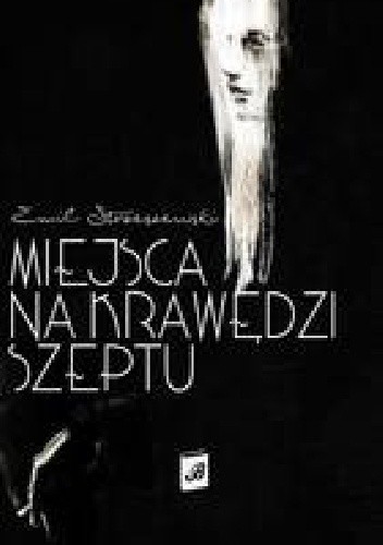 Miejsca na krawędzi szeptu - Emil Strzeszewski