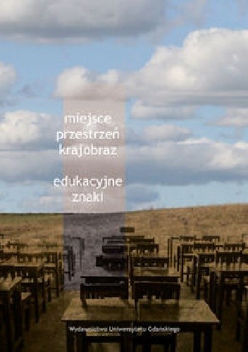 Miejsce, przestrzeń, krajobraz - edukacyjne znaki - Teresa Sadoń-Osowiecka