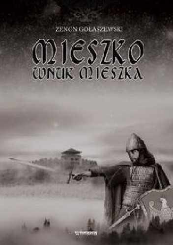 Mieszko wnuk Mieszka - Zenon Gołaszewski
