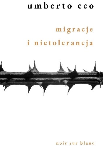 Migracje i nietolerancja - Umberto Eco
