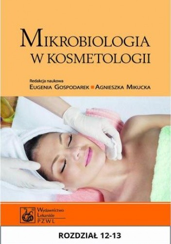 Mikrobiologia w kosmetologii. Rozdział 12-13 - Eugenia Gospodarek