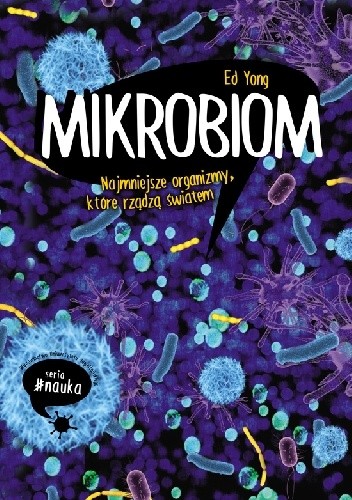 Mikrobiom. Najmniejsze organizmy, które rządzą światem - Ed Yong