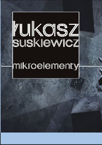 Mikroelementy - Łukasz Suskiewicz