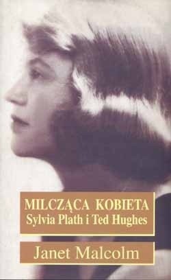 Milcząca kobieta. Sylvia Plath i Ted Hughes - Janet Malcolm