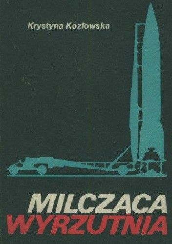 Milcząca wyrzutnia - Krystyna Kozłowska