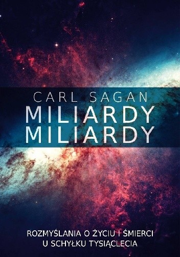 Miliardy, miliardy. Rozmyślania o życiu i śmierci u schyłku tysiąclecia - Carl Sagan