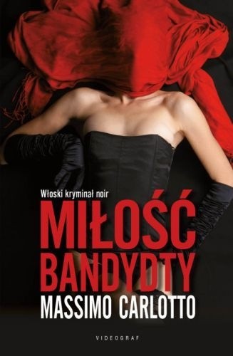 Miłość bandyty - Massimo Carlotto