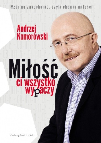 Miłość ci wszystko wypaczy - Andrzej Komorowski