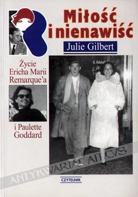 Miłośc i nienawiść : życie Ericha Marii Remarque'a i Paulette Goddard - Julie Gilbert Goldsmith