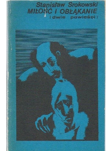 Miłość i Obłąkanie - Stanisław Srokowski