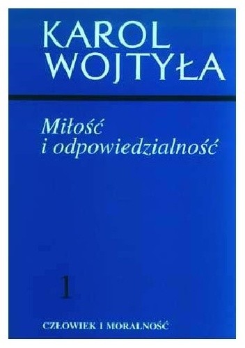 Miłość i odpowiedzialność - Karol Wojtyła