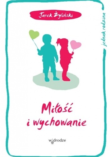 Miłość i wychowanie - Jarek Żyliński