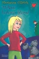 Miłość koloru blond - Hortense Ullrich