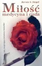 Miłość, medycyna i cuda - Bernie S. Siegel